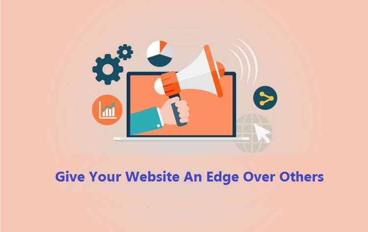 Give Your Website An Edge Over Others